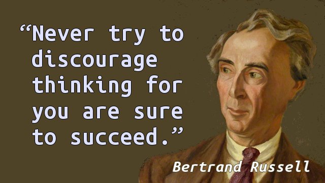 Never try to discourage thinking for you are sure to succeed.