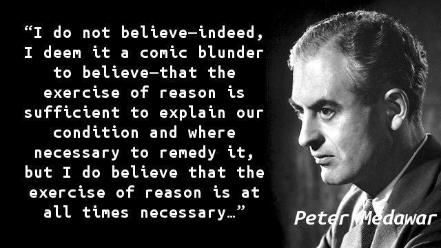 I do not believe—indeed, I deem it a comic blunder to believe—that the exercise of reason is sufficient to explain our condition and where necessary to remedy it, but I do believe that the exercise of reason is at all times necessary…