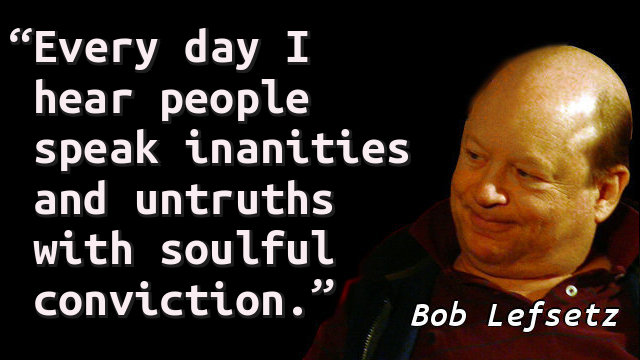 Every day I hear people speak inanities and untruths with soulful conviction.