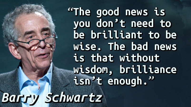 The good news is you don’t need to be brilliant to be wise. The bad news is that without wisdom, brilliance isn’t enough.