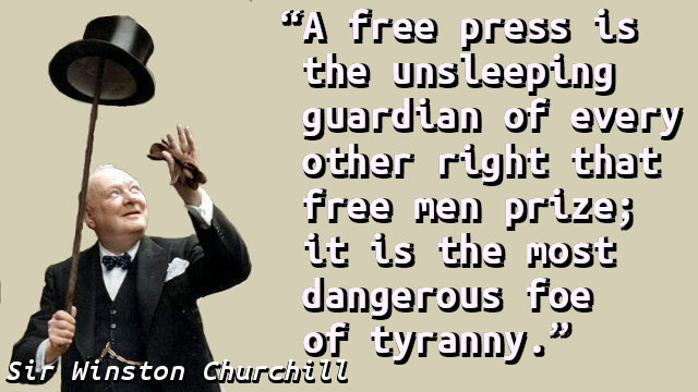 A free press is the unsleeping guardian of every other right that free men prize; it is the most dangerous foe of tyranny.