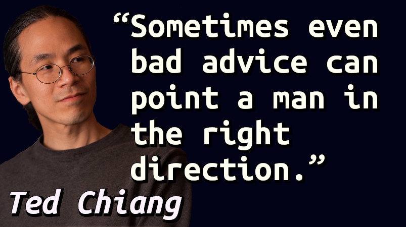 Sometimes even bad advice can point a man in the right direction.